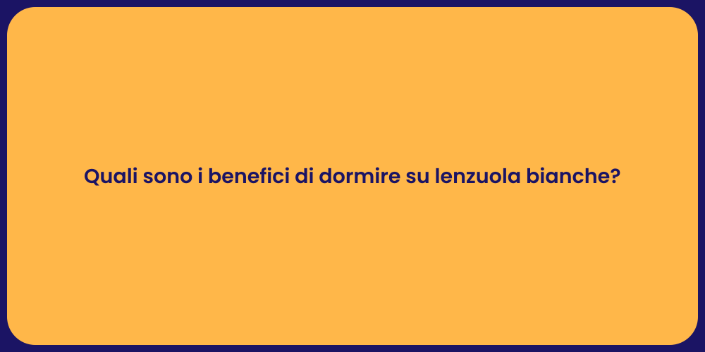 Quali sono i benefici di dormire su lenzuola bianche?