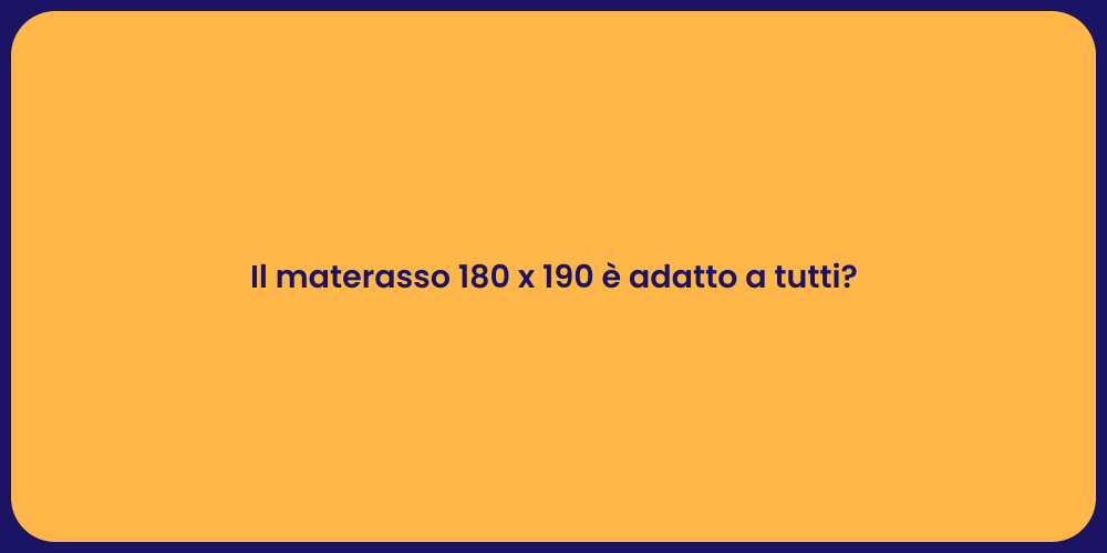 Il materasso 180 x 190 è adatto a tutti?