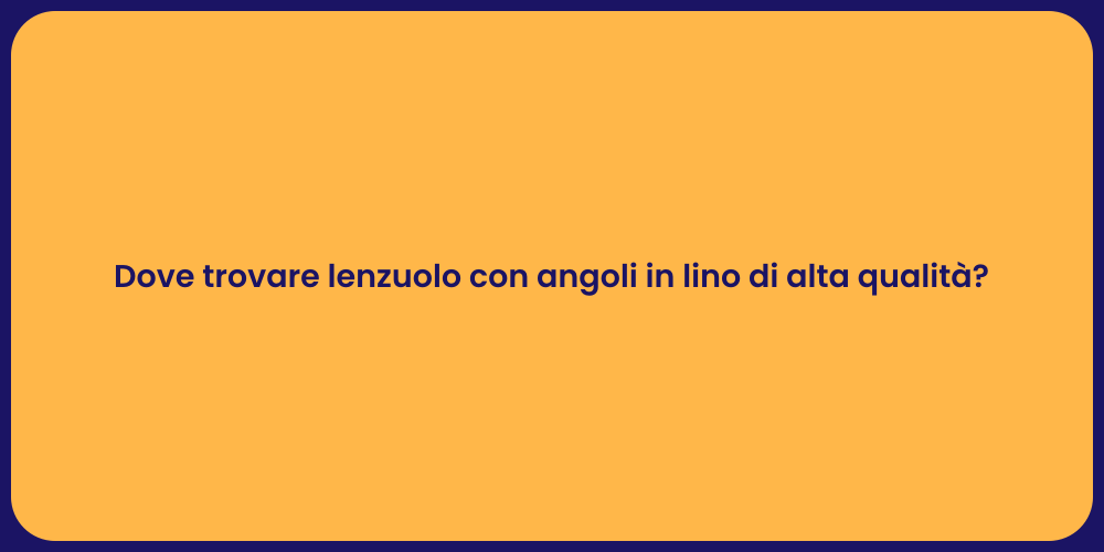 Dove trovare lenzuolo con angoli in lino di alta qualità?