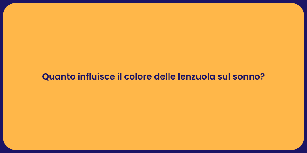 Quanto influisce il colore delle lenzuola sul sonno?