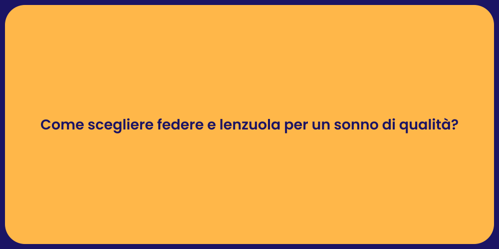 Come scegliere federe e lenzuola per un sonno di qualità?