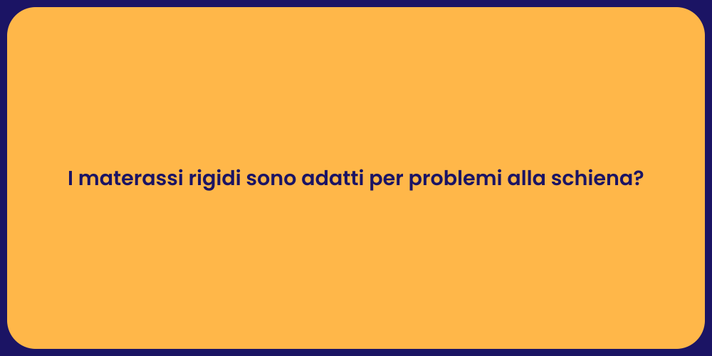 I materassi rigidi sono adatti per problemi alla schiena?