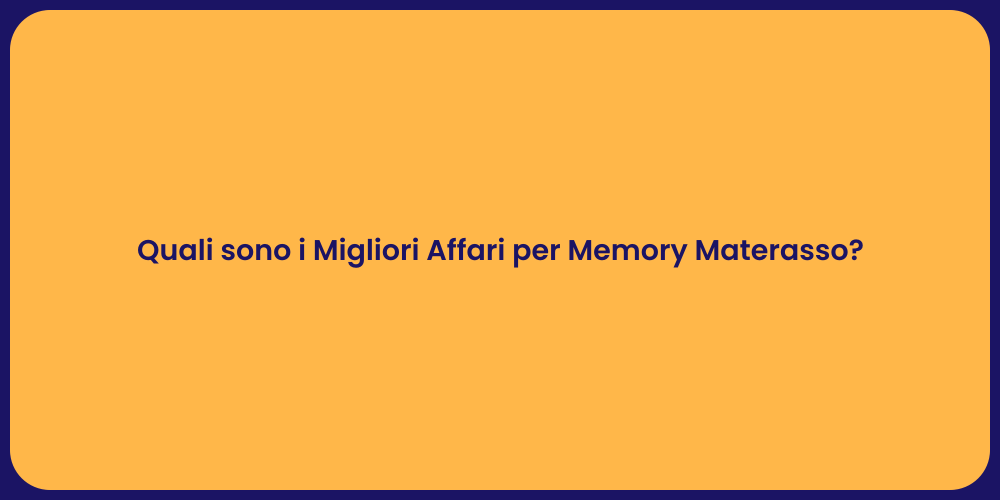 Quali sono i Migliori Affari per Memory Materasso?