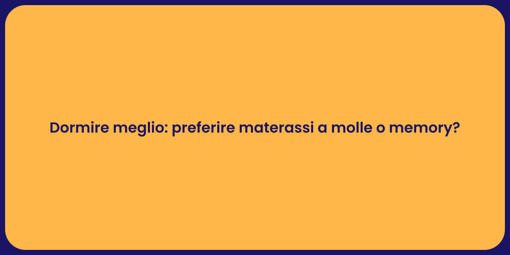 Dormire meglio: preferire materassi a molle o memory?