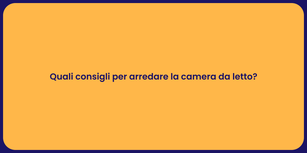 Idee per Arredare la Camera da Letto