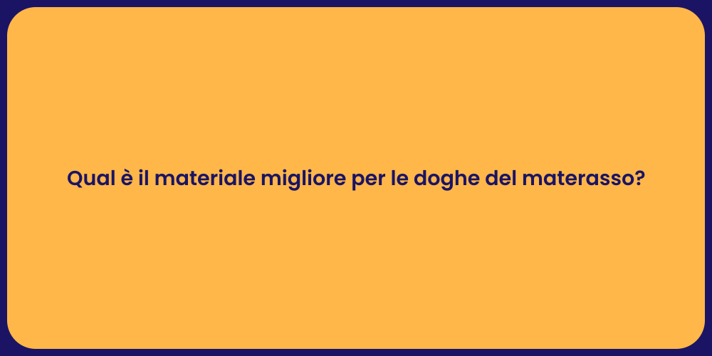Qual è il materiale migliore per le doghe del materasso?