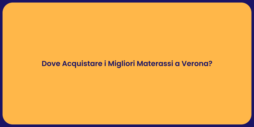 Dove Acquistare i Migliori Materassi a Verona?