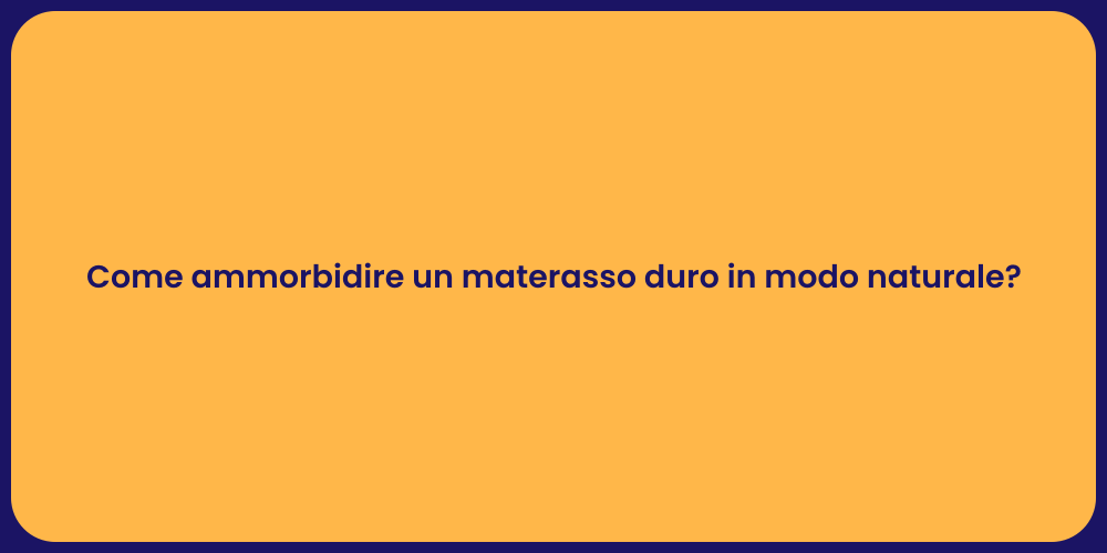 Come ammorbidire un materasso duro in modo naturale?