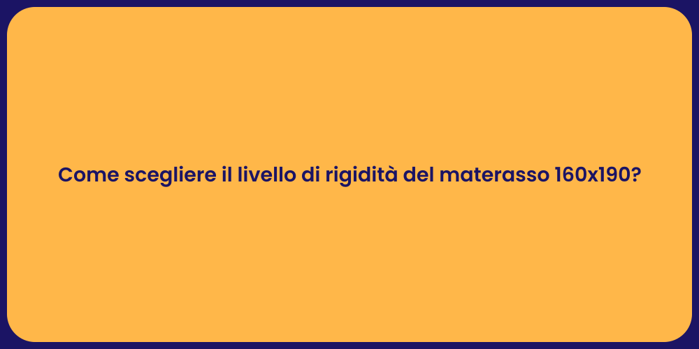 Come scegliere il livello di rigidità del materasso 160x190?