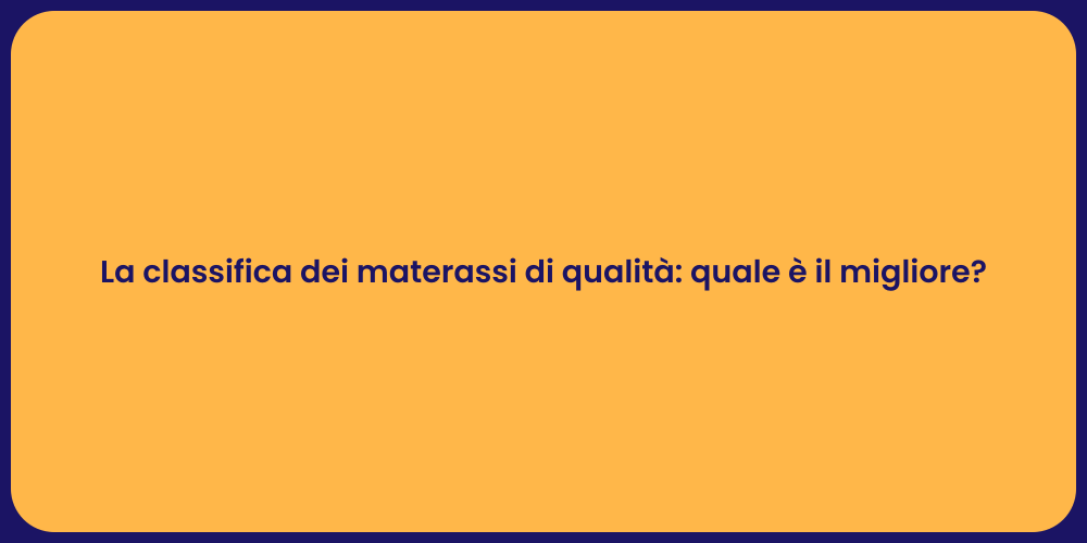 La classifica dei materassi di qualità: quale è il migliore?