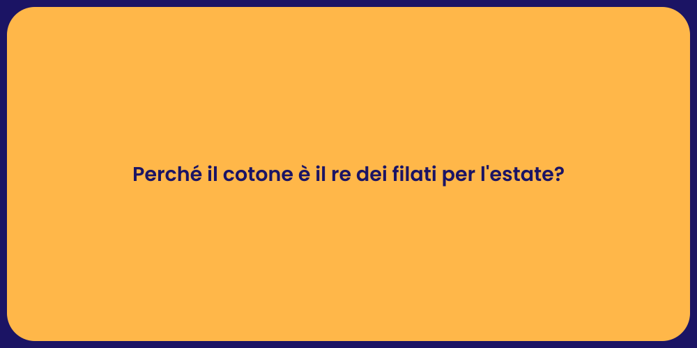 Perché il cotone è il re dei filati per l'estate?