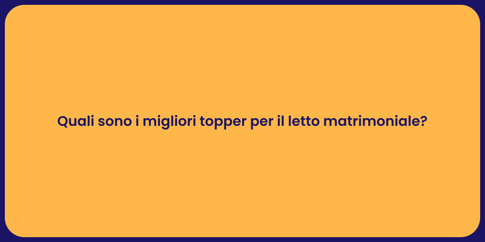 Quali sono i migliori topper per il letto matrimoniale?