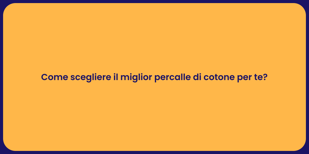 Come scegliere il miglior percalle di cotone per te?