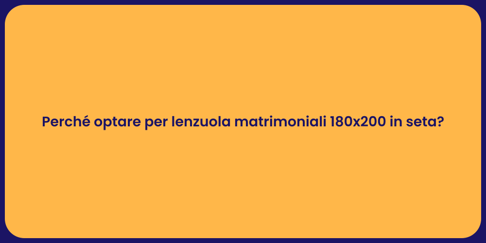 Perché optare per lenzuola matrimoniali 180x200 in seta?