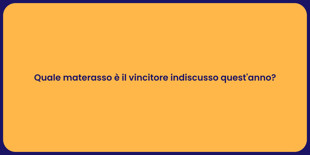 Quale materasso è il vincitore indiscusso quest'anno?