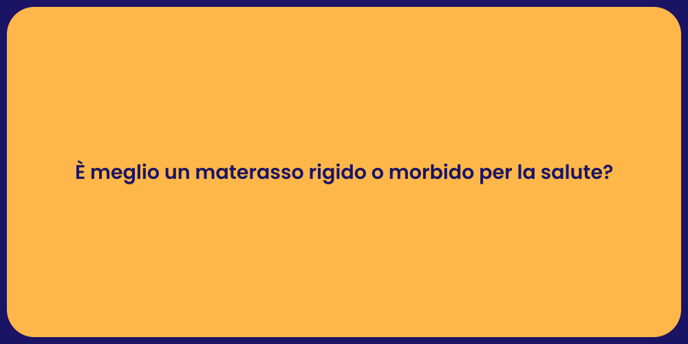 È meglio un materasso rigido o morbido per la salute?