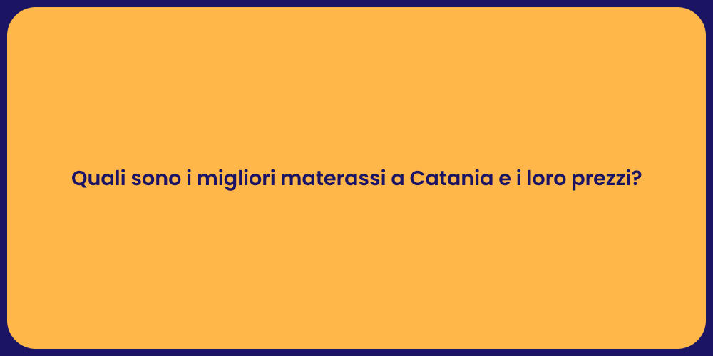 Quali sono i migliori materassi a Catania e i loro prezzi?