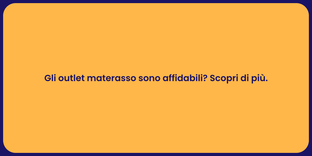 Gli outlet materasso sono affidabili? Scopri di più.