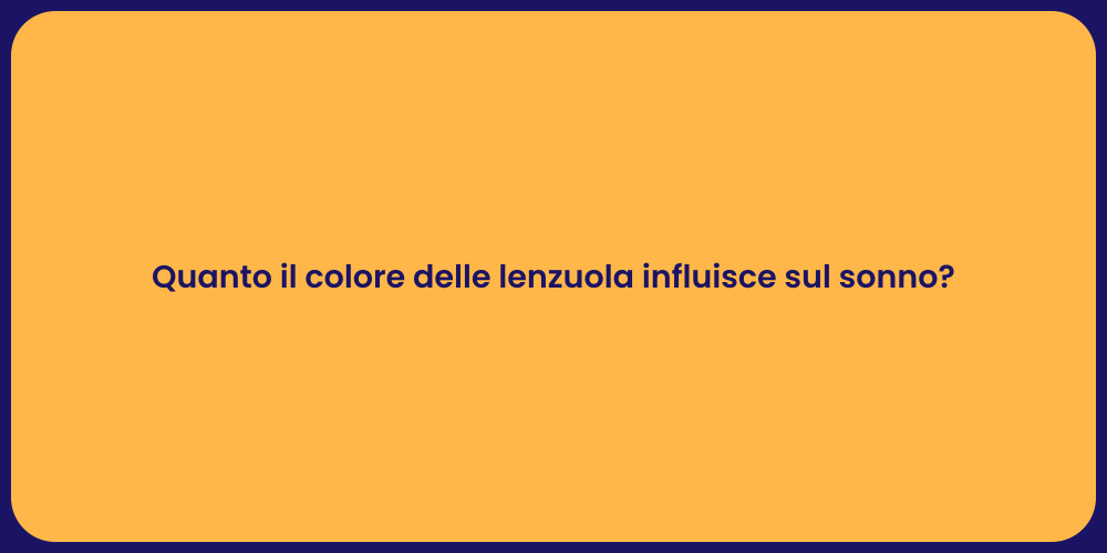 Quanto il colore delle lenzuola influisce sul sonno?