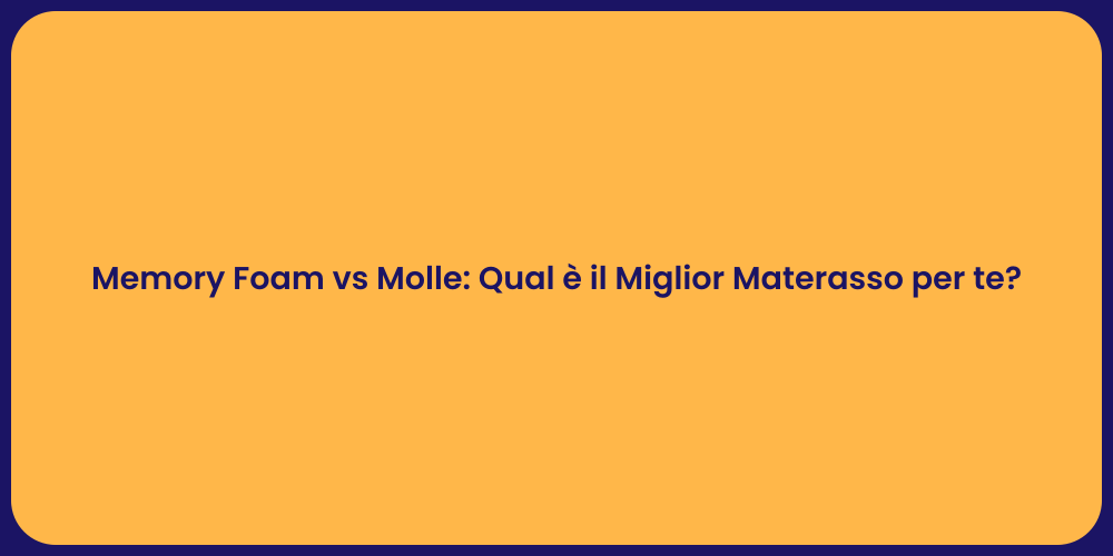 Memory Foam vs Molle: Qual è il Miglior Materasso per te?