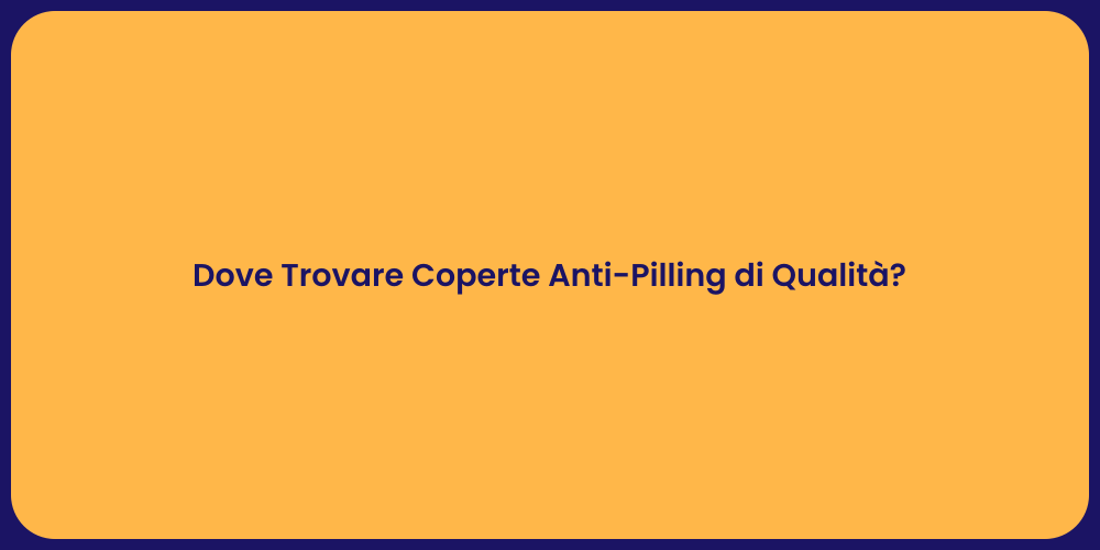 Dove Trovare Coperte Anti-Pilling di Qualità?