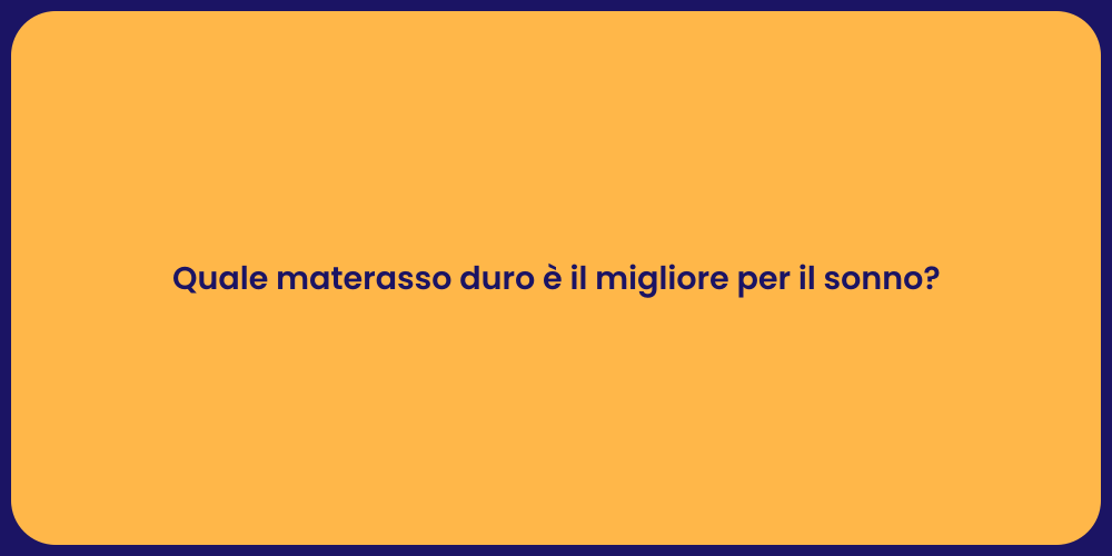 Quale materasso duro è il migliore per il sonno?
