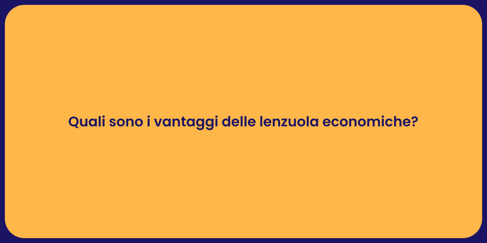 Quali sono i vantaggi delle lenzuola economiche?