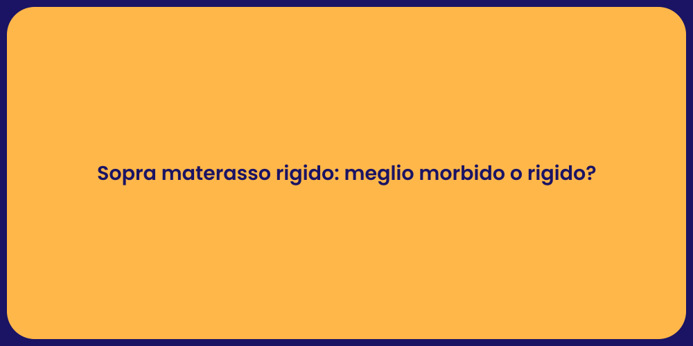 Sopra materasso rigido: meglio morbido o rigido?