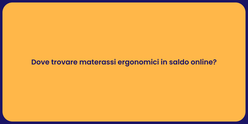 Dove trovare materassi ergonomici in saldo online?