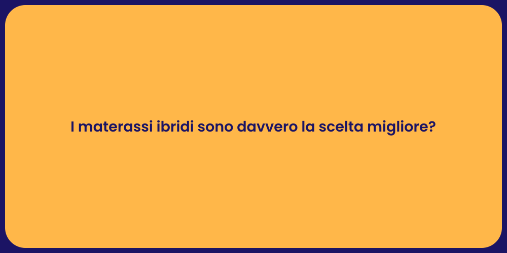 I materassi ibridi sono davvero la scelta migliore?