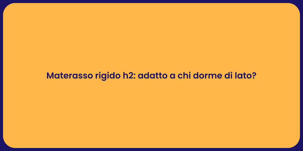 Materasso rigido h2: adatto a chi dorme di lato?