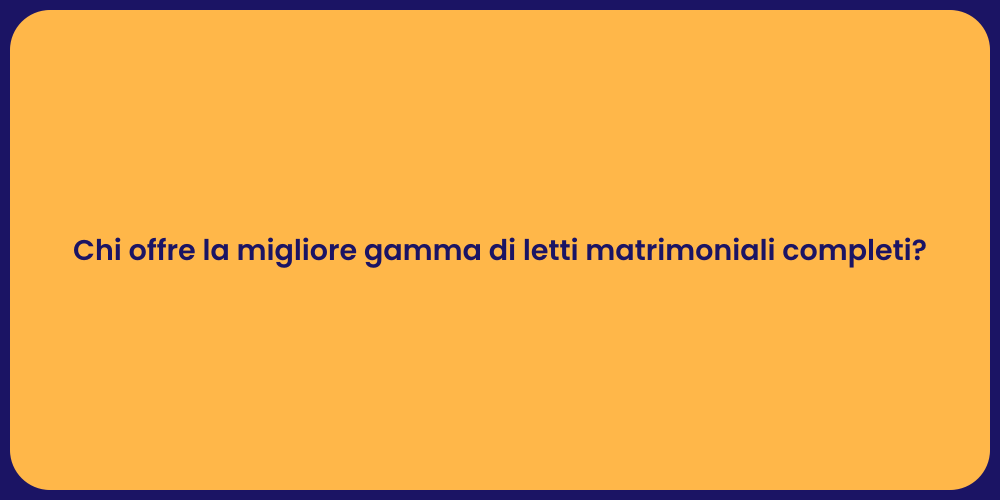 Chi offre la migliore gamma di letti matrimoniali completi?