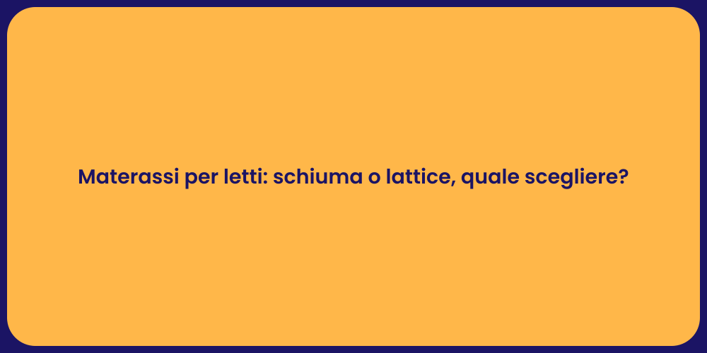Materassi per letti: schiuma o lattice, quale scegliere?