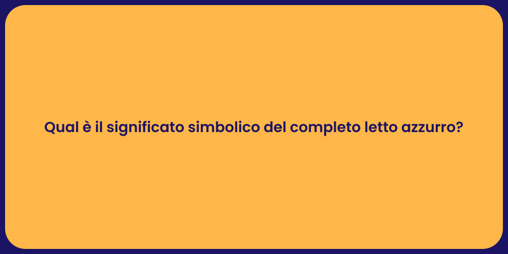 Qual è il significato simbolico del completo letto azzurro?