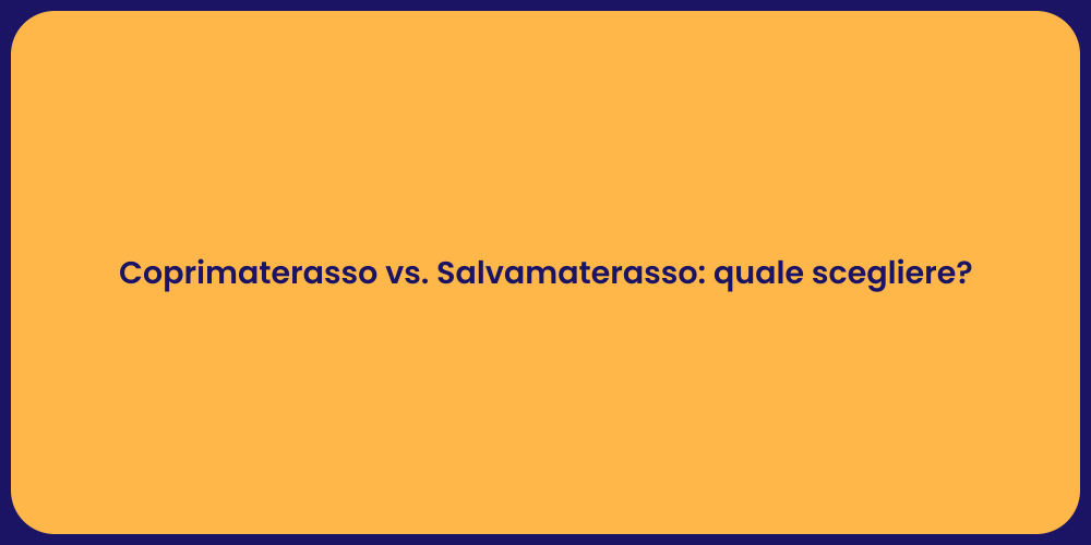 Coprimaterasso vs. Salvamaterasso: quale scegliere?