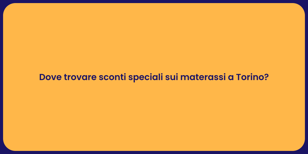 Dove trovare sconti speciali sui materassi a Torino?