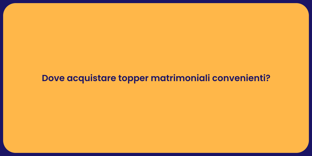 Dove acquistare topper matrimoniali convenienti?
