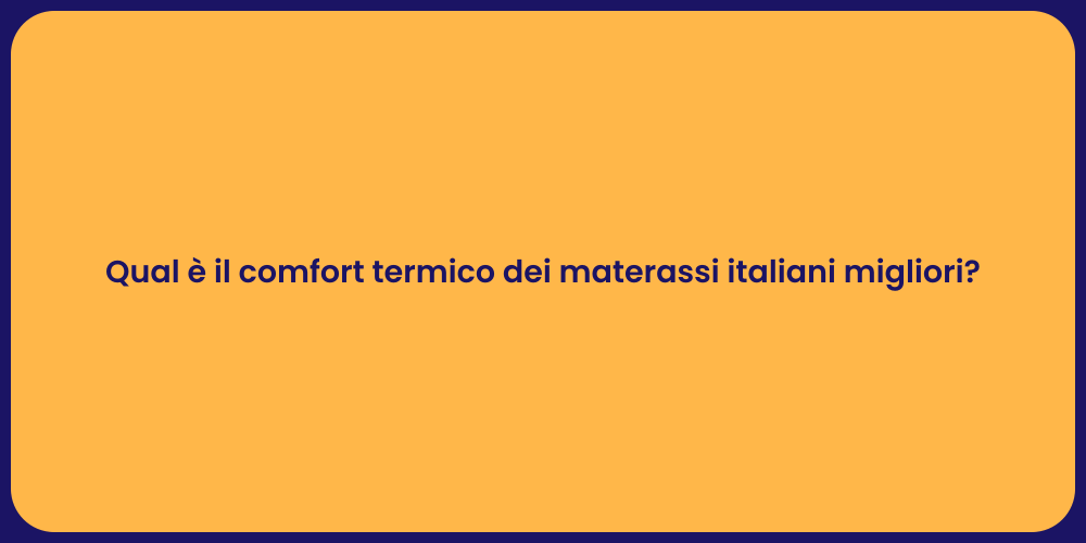 Qual è il comfort termico dei materassi italiani migliori?