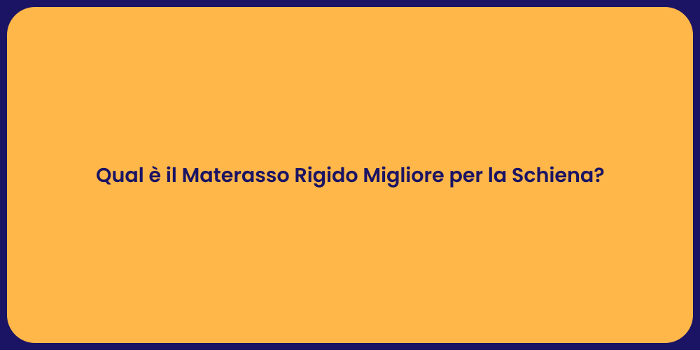 Qual è il Materasso Rigido Migliore per la Schiena?