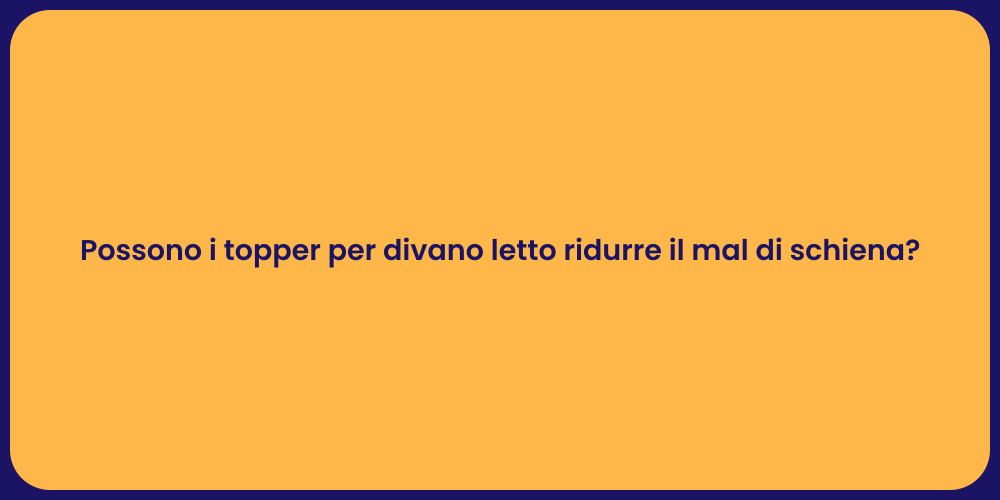 Possono i topper per divano letto ridurre il mal di schiena?