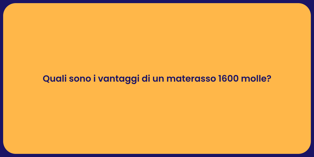 Quali sono i vantaggi di un materasso 1600 molle?