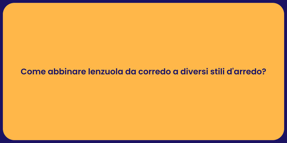 Come abbinare lenzuola da corredo a diversi stili d'arredo?