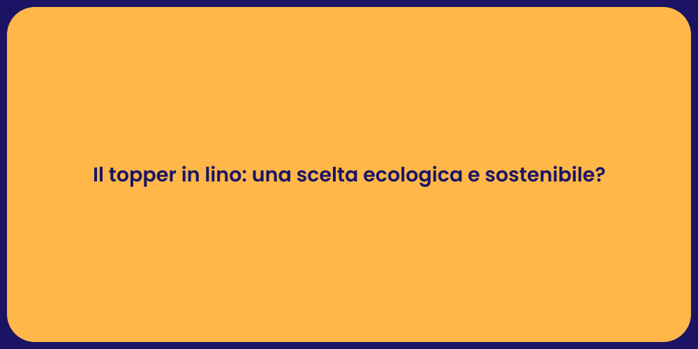 Il topper in lino: una scelta ecologica e sostenibile?