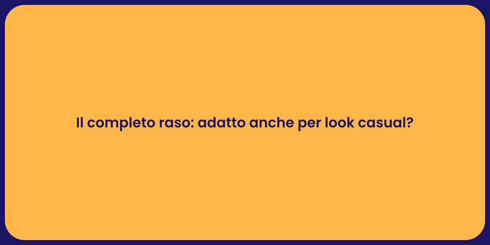 Il completo raso: adatto anche per look casual?