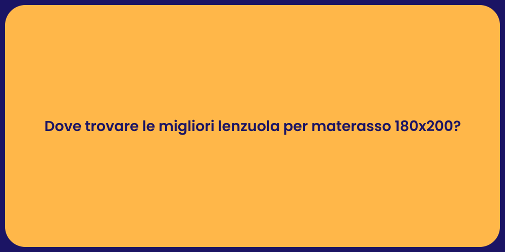 Dove trovare le migliori lenzuola per materasso 180x200?