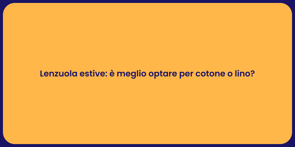 Lenzuola estive: è meglio optare per cotone o lino?