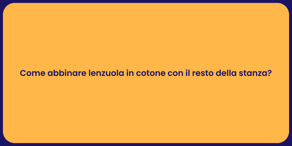 Come abbinare lenzuola in cotone con il resto della stanza?