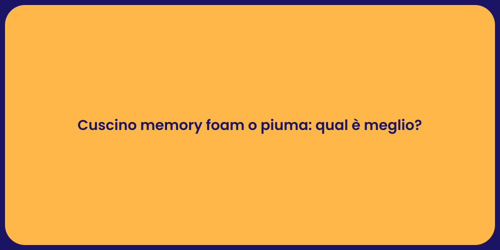 Cuscino memory foam o piuma: qual è meglio?