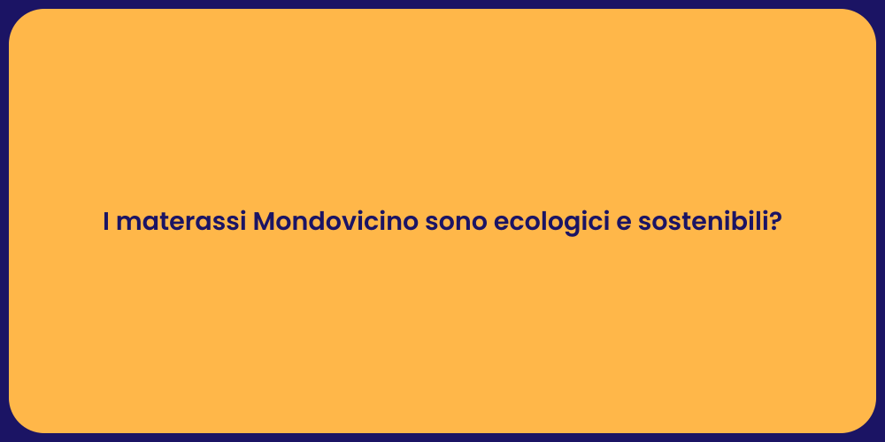 I materassi Mondovicino sono ecologici e sostenibili?