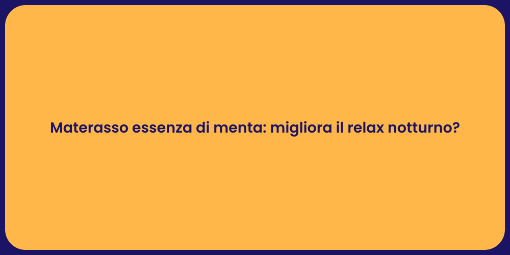 Materasso essenza di menta: migliora il relax notturno?